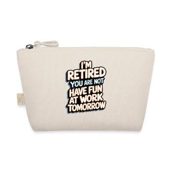 Retired 2025 - I am PENSION, YOU are not - Organic Pouch - nature - Front