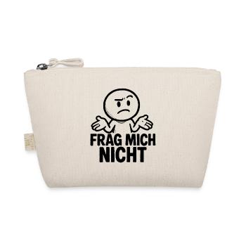 Lustiger Spruch Witzig Frag Mich Nicht Geschenk - Bio-Täschchen - Natur - Vorne