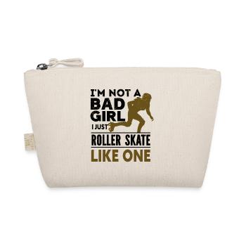 I m Not A Bad Girl - I Just Roller Skate Like One - Bio-Täschchen - Natur - Vorne
