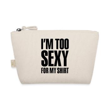 Je suis trop sexy pour ma chemise - Trousse biologique - nature - Devant