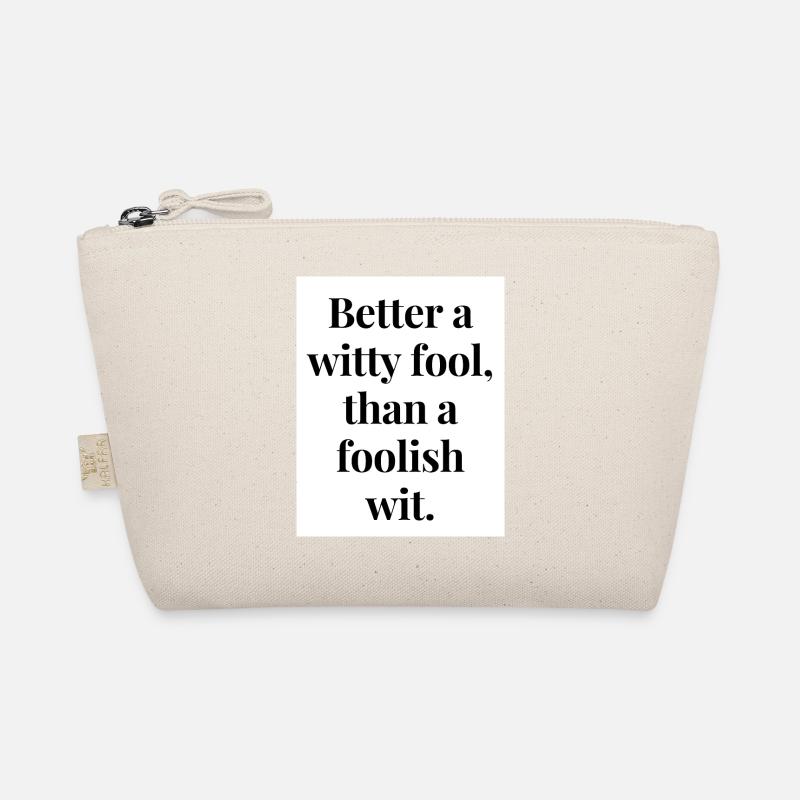 Better a witty fool than a foolish wit Organic Pouch