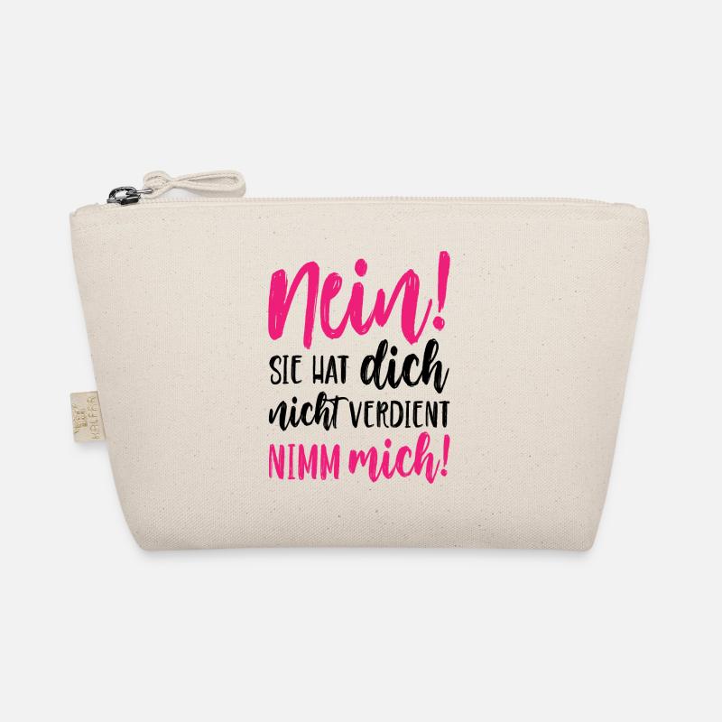 Nein Sie hat dich nicht verdient Nimm mich Bio-Täschchen