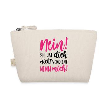 Nein Sie hat dich nicht verdient Nimm mich - Bio-Täschchen - Natur - Vorne