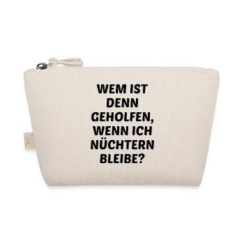 Wem Ist Denn Geholfen Wenn ich Nüchtern Bleibe - Bio-Täschchen - Natur - Vorne