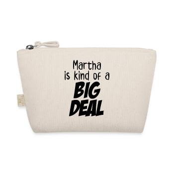Martha is Kind of a Big Deal - Organic Pouch - nature - Front