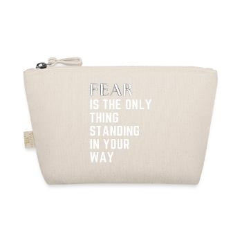 Fear is the only thing standing in your way - Trousse biologique - nature - Devant