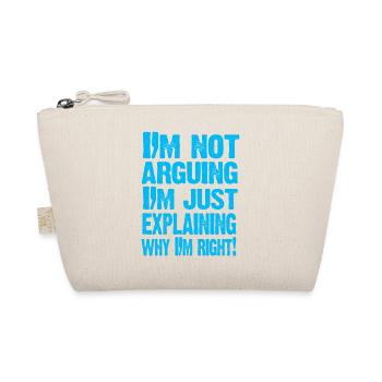 I'M NOT ARGUING! - Organic Pouch - nature - Front