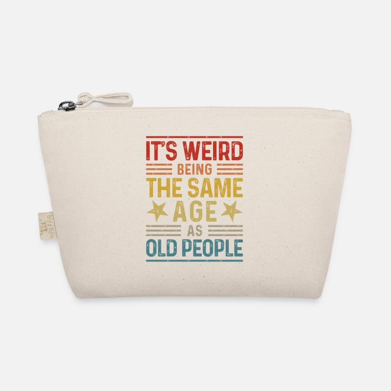 It's weird being the same age as old people Organic Pouch