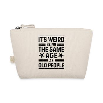 It's weird being the same age as old people - Bio-Täschchen - Natur - Vorne