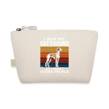 I Hug My Greyhound So I Don't Choke People - Organic Pouch - nature - Front