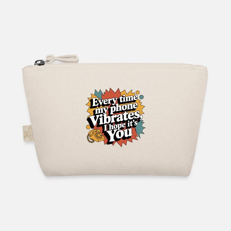 When My Phone Buzzes – Funny Love & Vibes Organic Pouch