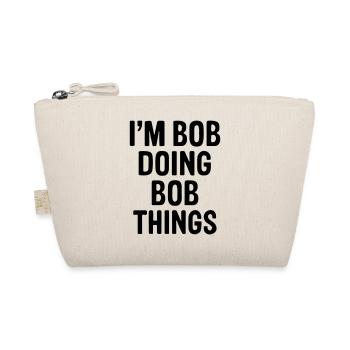 Je suis Bob et je fais des choses de Bob. - Trousse biologique - nature - Devant