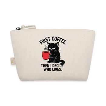 First Coffee. Then I Decide Who Lives - Bio-Täschchen - Natur - Vorne