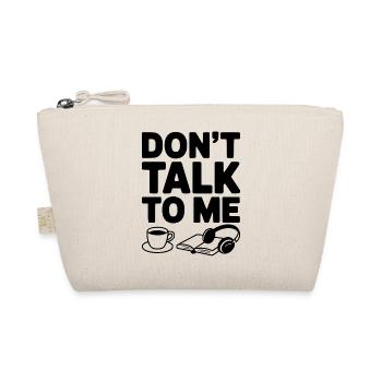 Don't Talk to Me - Organic Pouch - nature - Front