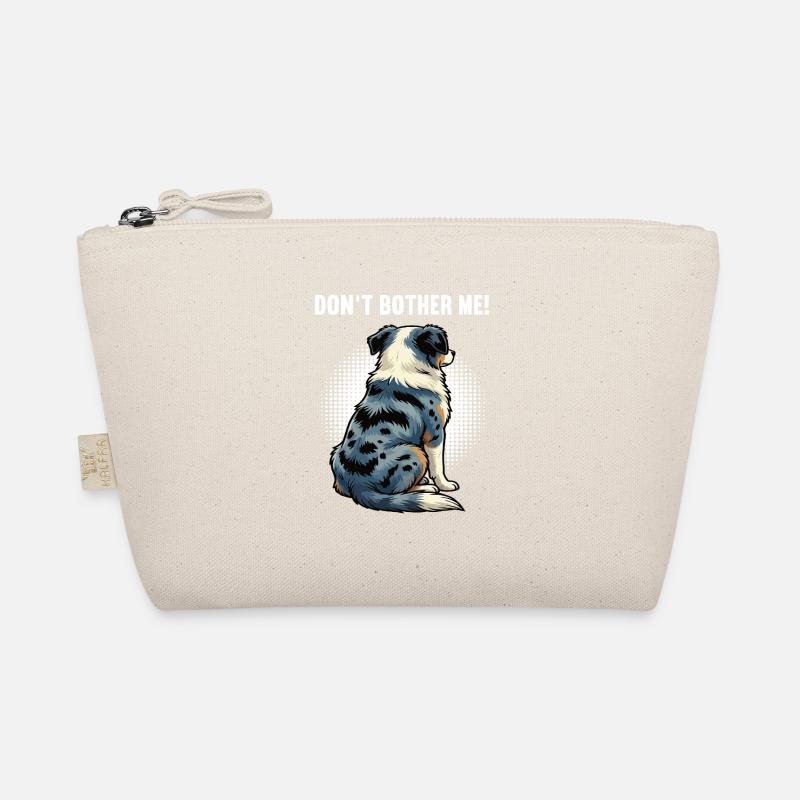 Don't Bother Me Australian Shepherd Aussie Aussies Organic Pouch