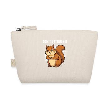Don't Bother Me Squirrel Squirrel Rodent - Organic Pouch - nature - Front