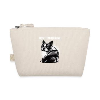 Don't Bother Me Boston Terrier Boston terrier dog - Organic Pouch - nature - Front