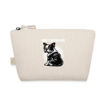 Don't Bother Me Boston Terrier Boston terrier dog - Organic Pouch - nature - Front