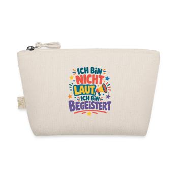 Ich bin nicht laut ich bin begeistert Spruch - Bio-Täschchen - Natur - Vorne
