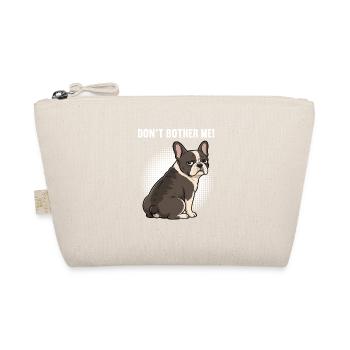 Don't Bother Me French Bulldog Frenchie - Organic Pouch - nature - Front