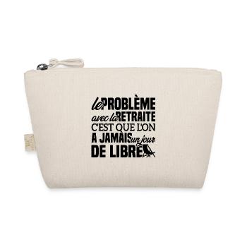 Le problème avec la retraite - Cadeau Retraitée - Trousse biologique - nature - Devant