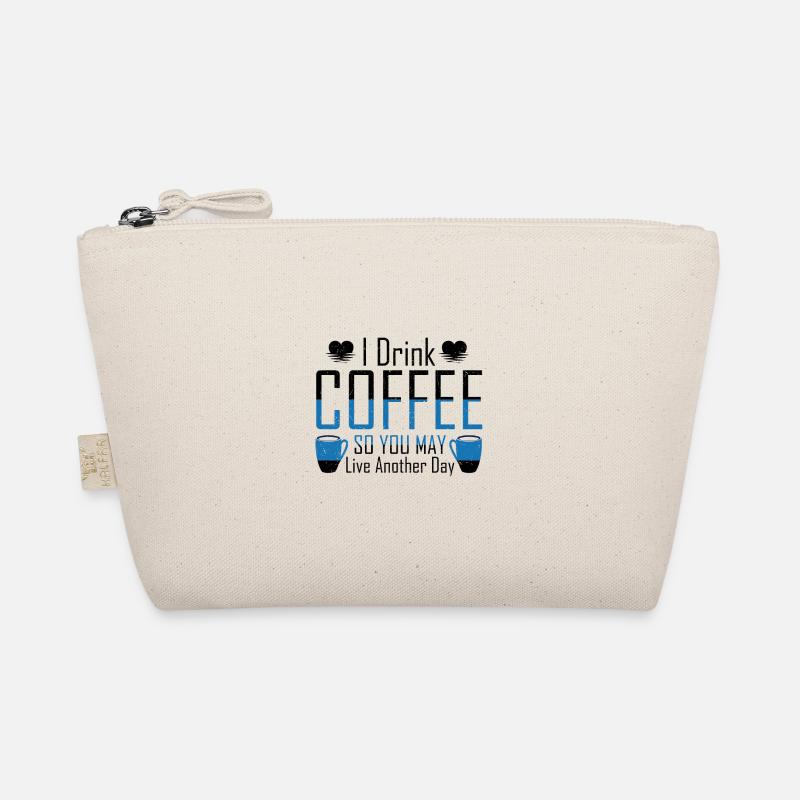 Coffe Addict I Drink Coffee So You May Live Organic Pouch