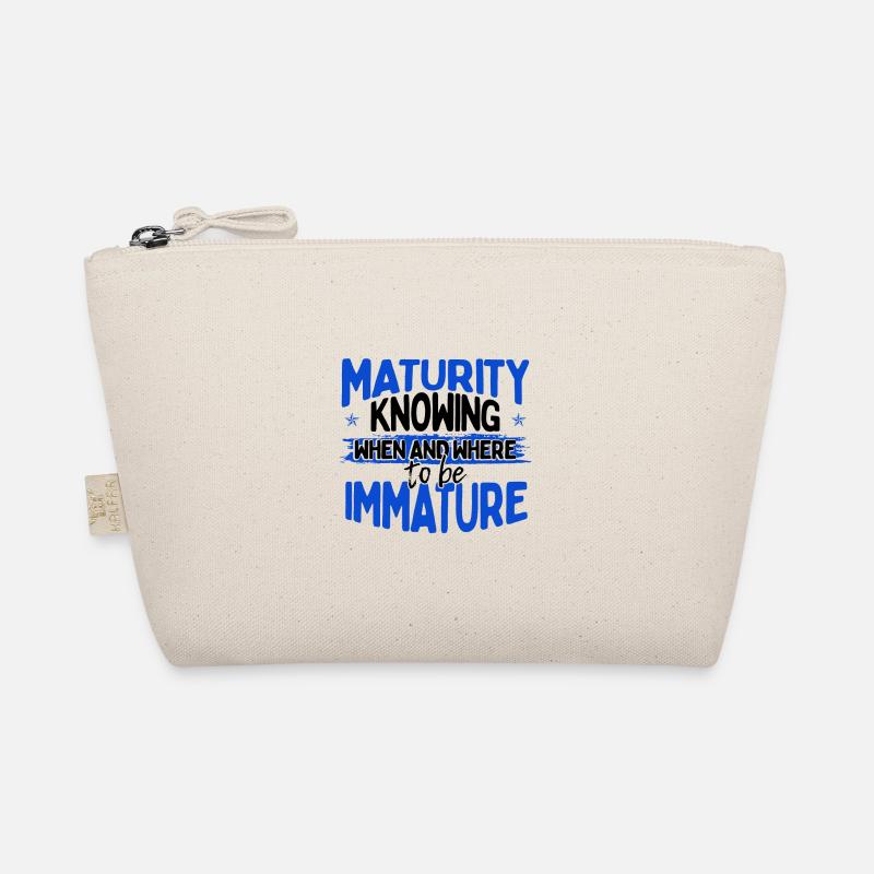 Sarcastic Gifts Maturity Knowing When and Where Organic Pouch