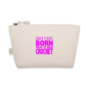 Cadeau crocheteur bébé Je suis né pour crocheter des cadeaux - Trousse biologique - nature - Devant