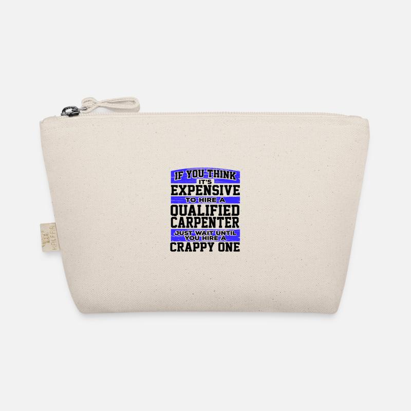 Carpenter Gift Think It's Expensive Hire Organic Pouch