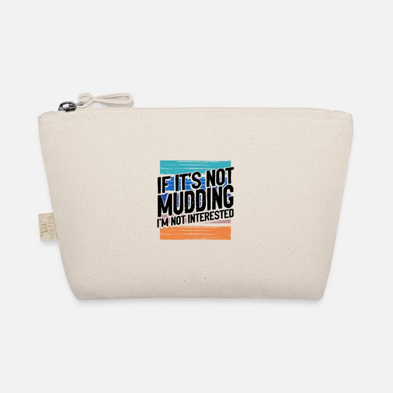 Mudder Gift If It's Not Mudding Not Interested Organic Pouch