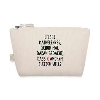 Lieber Mathelehrer X will Anonym Bleiben Will Fun - Bio-Täschchen - Natur - Vorne