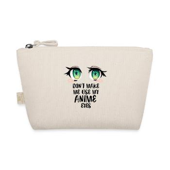 Don't Make Me Use My Anime Eyes Otaku Kawaii Manga - Organic Pouch - nature - Front