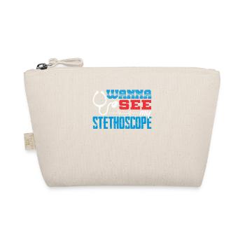 Medical Professional Wanna See My Stethoscope - Organic Pouch - nature - Front
