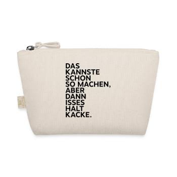 Das kannste so machen aber dann isses halt kacke. - Bio-Täschchen - Natur - Vorne
