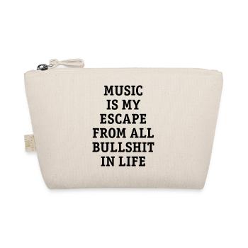 Music is my escape from all bullshit in life music - Organic Pouch - nature - Front