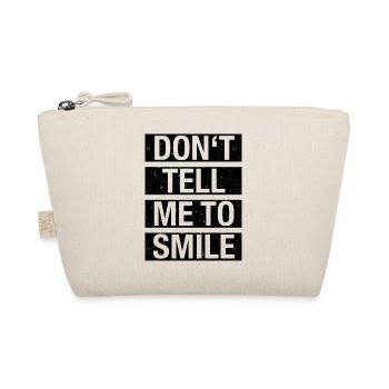 Don't tell me to smile - Bio-Täschchen - Natur - Vorne