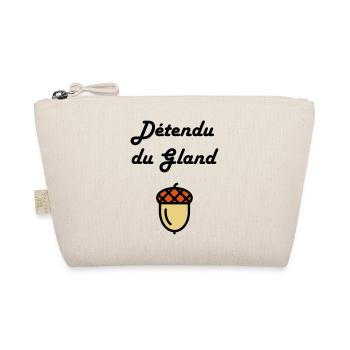Détendu du Gland / Humour / Paresse / Cool - Trousse biologique - nature - Devant