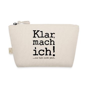 Klar, mach ich! ...nur halt nicht jetzt! - Spruch - Bio-Täschchen - Natur - Vorne