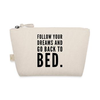FOLLOW YOUR DREAMS AND GO BACK TO BED + Fun Saying - Organic Pouch - nature - Front