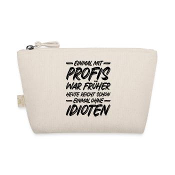Einmal ohne Idioten / Einmal mit Profis war früher - Bio-Täschchen - Natur - Vorne