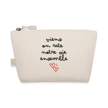 Viens on rate notre vie ensemble - Trousse biologique - nature - Devant