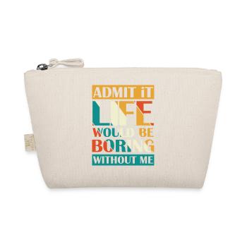 Admettre que la vie sans moi est ennuyeuse - Trousse biologique - nature - Devant