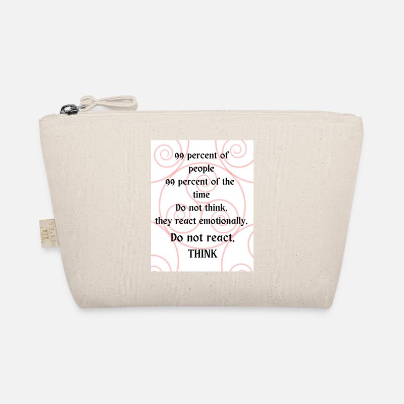 Do not react. Think. Organic Pouch