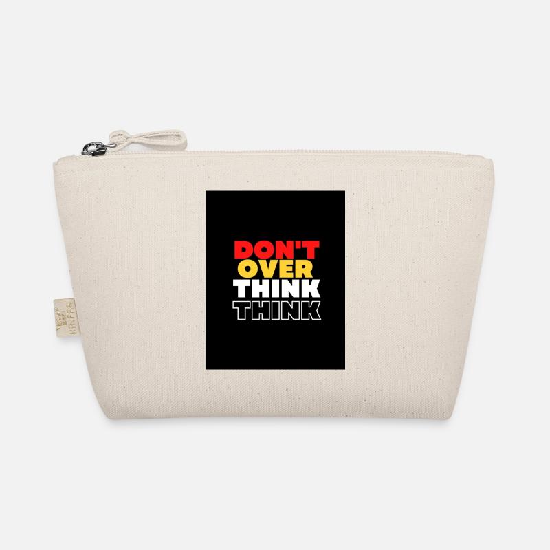 DON'T OVER THINK - Organic Pouch - nature