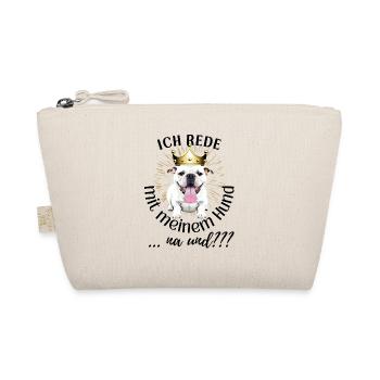 ICH rede mit meinem Hund ... na und? Hunde - Bio-Täschchen - Natur - Vorne