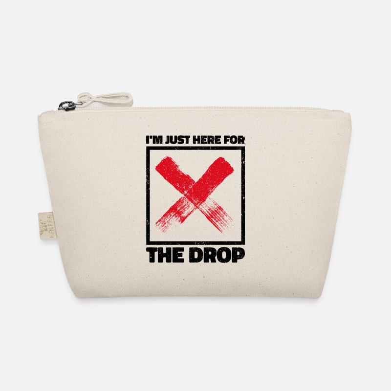 I'm Just Here for the Drop. Party DJ Organic Pouch