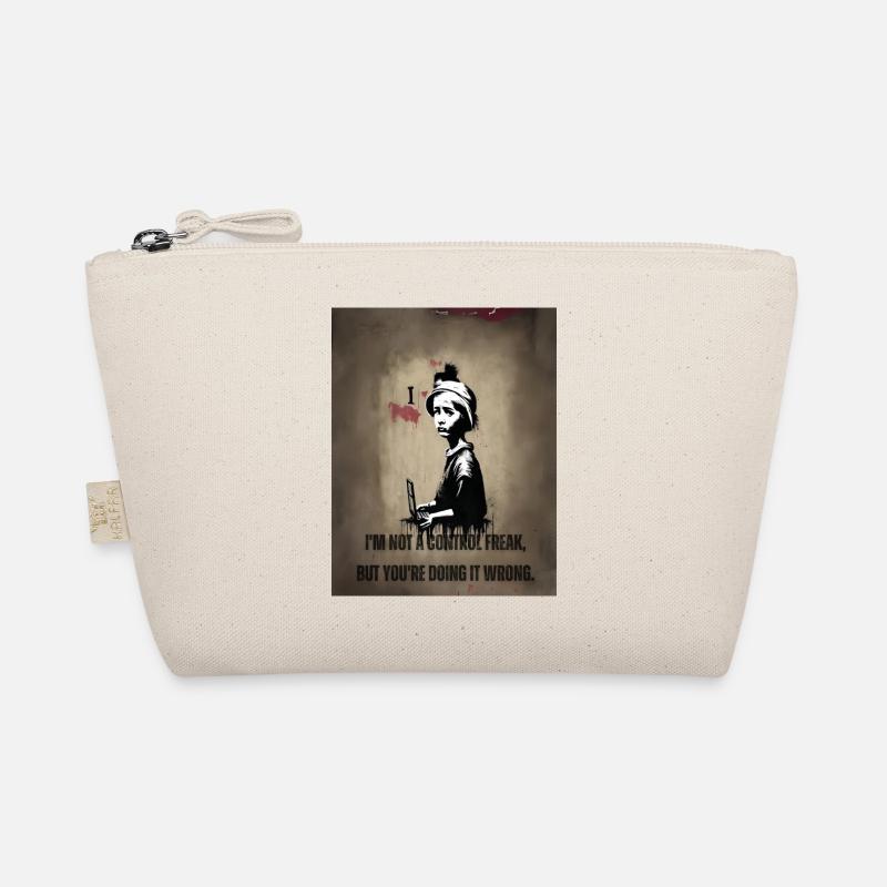 Sarcastic, I'm not a control freak. Organic Pouch