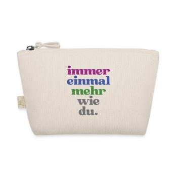 Lustige Sprüche "Immer einmal mehr wie du" - Bio-Täschchen - Natur - Vorne