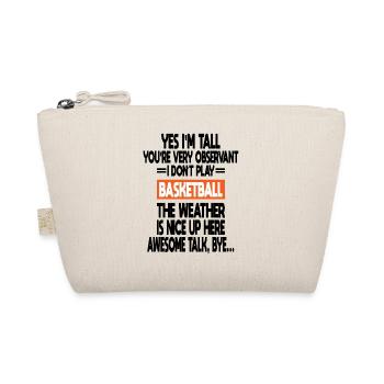 Yes I'm Tall You're Observing Don't Basketball - Organic Pouch - nature - Front
