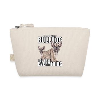 IF YOU HAVE A BULLDOG - französische Bulldogge - Bio-Täschchen - Natur - Vorne